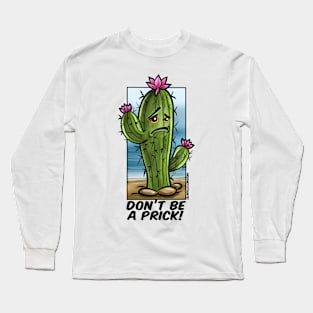 Dont be a prick Long Sleeve T-Shirt